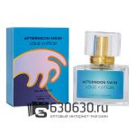 Евро Louis Vuitton "Afternoon Swim" 30 ml