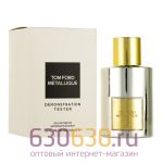 ТЕСТЕР Tom Ford "Metallique" (ОАЭ) 100 ml