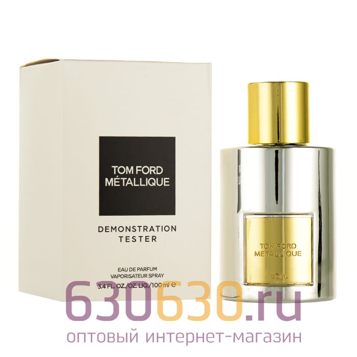 ТЕСТЕР Tom Ford "Metallique" (ОАЭ) 100 ml